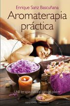 aromaterapia práctica (+dvd)-enrique sanz bascuñana-9788415968573 aromaterapia práctica (+dvd)-enrique sanz bascuñana-9788415968573