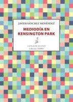 mediodía en kensington park (ebook)-javier sanchez menendez-9788416210473 mediodía en kensington park (ebook)-javier sanchez menendez-9788416210473