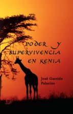 poder y supervivencia en kenia (ebook)-jose garrido palacios-9788417029173 poder y supervivencia en kenia (ebook)-jose garrido palacios-9788417029173