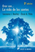orar con... la vida de los santos-laureano j. benitez grande-caballero-oscar a. peña-9788433020673 orar con... la vida de los santos-laureano j. benitez grande-caballero-oscar a. peña-9788433020673