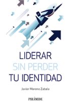 liderar sin perder tu identidad-javier moreno zabala-9788436840773 liderar sin perder tu identidad-javier moreno zabala-9788436840773