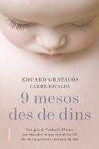 9 mesos des de dins: una guia de l embaras diferent per descobrir que sent el teu fill des de les primeres setmanes de vida-eduard gratacos solsona-9788466422673 9 mesos des de dins: una guia de l embaras diferent per descobrir que sent el teu fill des de les primeres setmanes de vida-eduard gratacos solsona-9788466422673