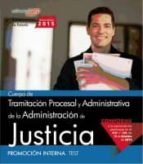 CUERPO DE TRAMITACIÓN PROCESAL Y ADMINISTRATIVA DE LA ADMINISTRACIÓN DE JUSTICIA. PROMOCIÓN INTERNA. TEST