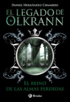 el legado de olkrann 3: el reino de las almas perdidas-daniel hernandez chambers-9788469603673 el legado de olkrann 3: el reino de las almas perdidas-daniel hernandez chambers-9788469603673