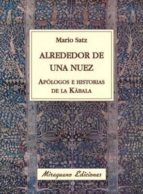 alrededor de una nuez: apologos e historias de la kabala-mario satz-9788478133673 alrededor de una nuez: apologos e historias de la kabala-mario satz-9788478133673