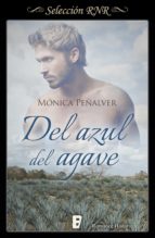 del azul del agave (ebook)-monica peñalver-9788490697573 del azul del agave (ebook)-monica peñalver-9788490697573