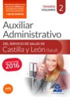 AUXILIAR ADMINISTRATIVO DEL SERVICIO DE SALUD DE CASTILLA Y LEÓN (SACYL). TEMARIO VOLUMEN 2