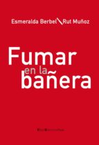 fumar en la bañera-esmeralda berbel-rut muñoz-9788492965373 fumar en la bañera-esmeralda berbel-rut muñoz-9788492965373