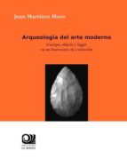 arqueología del arte moderno-juan martinez moro-9788494196973 arqueología del arte moderno-juan martinez moro-9788494196973