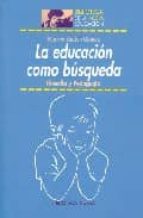 la educacion como busqueda: filosofia y pedagogia-marcos santos gomez-9788497428873 la educacion como busqueda: filosofia y pedagogia-marcos santos gomez-9788497428873