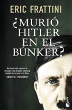 ¿murio hitler en el bunker?-eric frattini-9788499985473 ¿murio hitler en el bunker?-eric frattini-9788499985473