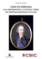 jano en hispania. una aproximación a la figura y obra de jerónimo grimaldi (1739-1784) (ebook)-paulino garcia diego-9788400098483 jano en hispania. una aproximación a la figura y obra de jerónimo grimaldi (1739-1784) (ebook)-paulino garcia diego-9788400098483
