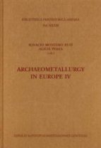 archaeometallurgy in europe iv (ebook)-ignacio montero ruiz-9788400102883 archaeometallurgy in europe iv (ebook)-ignacio montero ruiz-9788400102883