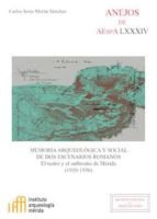 memoria arqueológica y social de dos escenarios romanos. el teatro y el anfiteatro de mérida (1910-1936) (ebook)-carlos jesús morán sánchez-9788400103583 memoria arqueológica y social de dos escenarios romanos. el teatro y el anfiteatro de mérida (1910-1936) (ebook)-carlos jesús morán sánchez-9788400103583