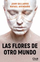 las flores de otro mundo (ebook)-rafael avendaño-juan gallardo-9788408155683 las flores de otro mundo (ebook)-rafael avendaño-juan gallardo-9788408155683