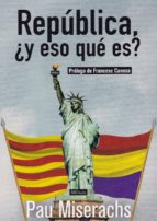 republica, ¿y eso que es?-pau miserachs-9788409038183 republica, ¿y eso que es?-pau miserachs-9788409038183