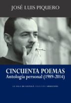 cincuenta poemas (antología personal 1989-2014) (ebook)-jose luis piquero-9788416210183 cincuenta poemas (antología personal 1989-2014) (ebook)-jose luis piquero-9788416210183