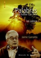 palabras para hablar con dios. los salmos-jaime garralda barretto-9788433021083 palabras para hablar con dios. los salmos-jaime garralda barretto-9788433021083