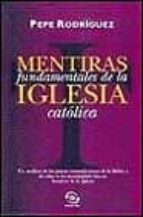mentiras fundamentales de la iglesia catolica-pepe rodriguez-9788440697783 mentiras fundamentales de la iglesia catolica-pepe rodriguez-9788440697783
