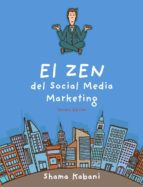el zen del social media marketing (3ª ed.)-shama hyder kabani-9788441535183 el zen del social media marketing (3ª ed.)-shama hyder kabani-9788441535183