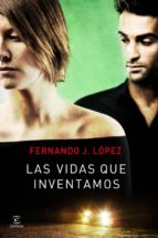 las vidas que inventamos (ebook)-fernando j. lopez-9788467018783 las vidas que inventamos (ebook)-fernando j. lopez-9788467018783