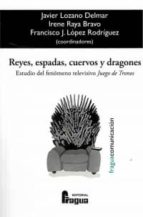 reyes, espadas, cuervos y dragones-javier lozano delmar-9788470745683 reyes, espadas, cuervos y dragones-javier lozano delmar-9788470745683