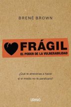 fragil: el poder de la vulnerabilidad-brene brown-9788479532383 fragil: el poder de la vulnerabilidad-brene brown-9788479532383