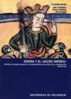 españa y el sacro imperio: procesos de cambios, influencias y acc iones reciprocas en la epoca de la europeizacion (s. xi-xiii)-julio valdeon baruque-klaus herbers-9788484481683 españa y el sacro imperio: procesos de cambios, influencias y acc iones reciprocas en la epoca de la europeizacion (s. xi-xiii)-julio valdeon baruque-klaus herbers-9788484481683