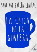 la chica de la ginebra (ebook)-santiago garcía-clairac-9788490712283 la chica de la ginebra (ebook)-santiago garcía-clairac-9788490712283
