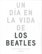 un dia en la vida de los beatles-don mccullin-9788492841783 un dia en la vida de los beatles-don mccullin-9788492841783