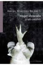 mujer abrazada a un cuervo-ismael martinez biurrun-9788493718183 mujer abrazada a un cuervo-ismael martinez biurrun-9788493718183