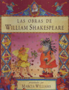 las obras de william shakespeare-william shakespeare-marcia williams-9788495376183 las obras de william shakespeare-william shakespeare-marcia williams-9788495376183