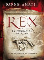 rex. la fundación de roma (ebook)-dafne amati-9788498779783 rex. la fundación de roma (ebook)-dafne amati-9788498779783