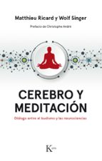 cerebro y meditacion: dialogo entre el budismo y las neurociencias-matthieu ricard-wolf singer-9788499886183 cerebro y meditacion: dialogo entre el budismo y las neurociencias-matthieu ricard-wolf singer-9788499886183