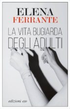 LA VITA BUGIARDA DEGLI ADULTI