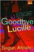 GOODBYE LUCILLE