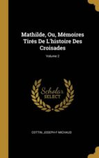 MATHILDE, OU, M�MOIRES TIR�S DE LHISTOIRE DES CROISADES; VOLUME 2