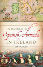 the downfall of the spanish armada in ireland (ebook)-ken douglas-9780717151493 the downfall of the spanish armada in ireland (ebook)-ken douglas-9780717151493
