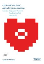 edupunk aplicado. aprender para emprender (ebook)-alejandro piscitelli-carolina gruffat-ines binder-9788408129493 edupunk aplicado. aprender para emprender (ebook)-alejandro piscitelli-carolina gruffat-ines binder-9788408129493