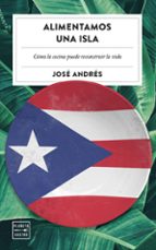 alimentamos a una isla-jose andres-9788408202493 alimentamos a una isla-jose andres-9788408202493
