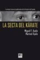 la secta del karate-miguel f. ayala-marisol ayala-9788415148593 la secta del karate-miguel f. ayala-marisol ayala-9788415148593