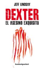 dexter, el asesino exquisito-jeff lindsay-9788415870593 dexter, el asesino exquisito-jeff lindsay-9788415870593
