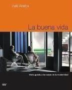 la buena vida: visita guiada a las casas de la modernidad-iñaki abalos-9788425218293 la buena vida: visita guiada a las casas de la modernidad-iñaki abalos-9788425218293