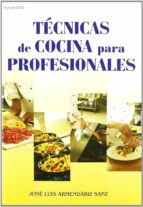 tecnicas de cocina para profesionales-jose luis armendariz sanz-9788428329293 tecnicas de cocina para profesionales-jose luis armendariz sanz-9788428329293