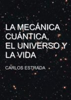 la mecánica cuántica, el universo y la vida (ebook)-9788461733293 la mecánica cuántica, el universo y la vida (ebook)-9788461733293