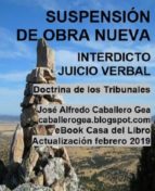 suspensión de obra nueva. interdicto-juicio verbal (ebook)-jose alfredo caballero gea-9788461778393 suspensión de obra nueva. interdicto-juicio verbal (ebook)-jose alfredo caballero gea-9788461778393