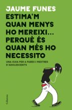estima m quan menys ho mereixi... perquè és quan més ho necessito-jaume funes-9788466423793 estima m quan menys ho mereixi... perquè és quan més ho necessito-jaume funes-9788466423793