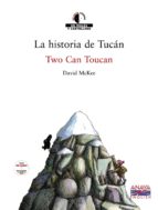 la historia de tucan: two can toucan (ed. bilingüe español-ingles ) (incluye audio-cd)-david mckee-9788466762793 la historia de tucan: two can toucan (ed. bilingüe español-ingles ) (incluye audio-cd)-david mckee-9788466762793
