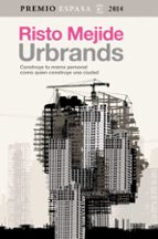 urbrands. construye tu marca personal como quien construye una ciudad (premio ensayo 2014)-risto mejide-9788467042993 urbrands. construye tu marca personal como quien construye una ciudad (premio ensayo 2014)-risto mejide-9788467042993