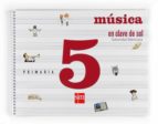 MUSICA EN CLAVE DE SOL. COMUNIDAD VALENCIANA (CASTELLANO). 5º PRI MARIA (2009)